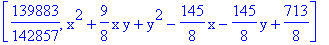 [139883/142857, x^2+9/8*x*y+y^2-145/8*x-145/8*y+713/8]